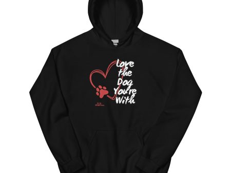 Love the Dog You re With Unisex Hoodie For Cheap